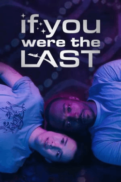 Poster If You Were the Last (2023)