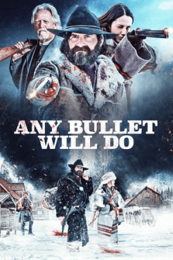 Poster Any Bullet Will Do (2018)