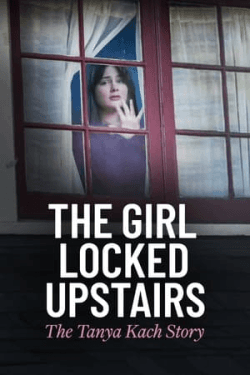 Poster The Girl Locked Upstairs: The Tanya Kach Story (2024)