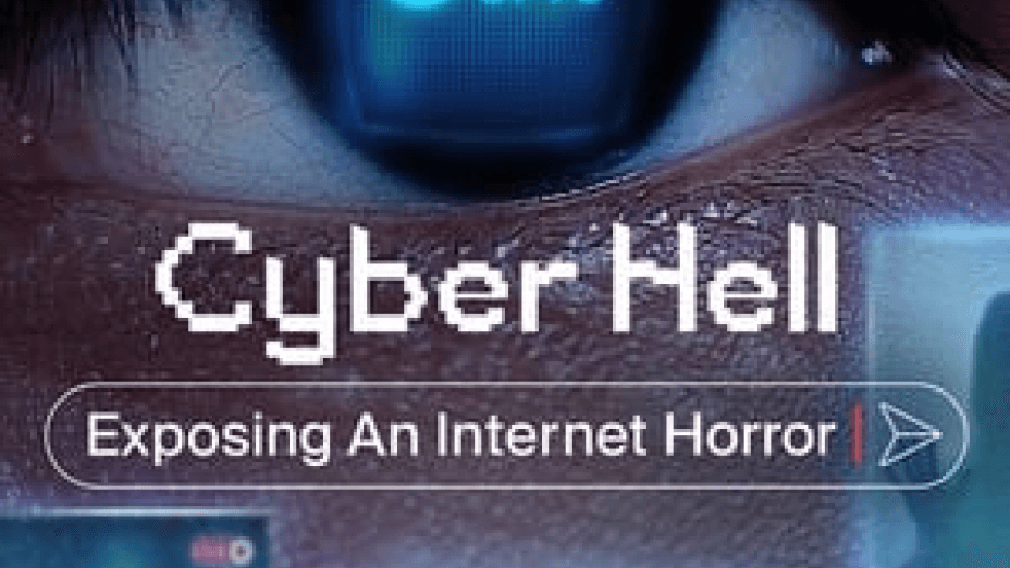 Cyber Hell: Exposing an Internet Horror (2022)