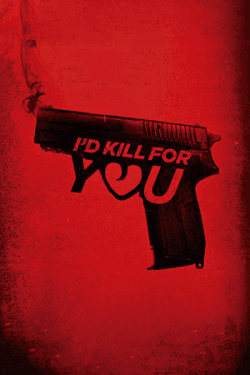 Poster I’d Kill for You (2018)