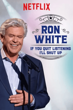 Poster Ron White: If You Quit Listening, I’ll Shut Up (2018)