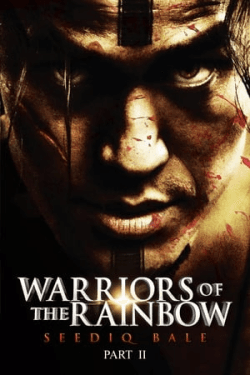 Warriors of the Rainbow: Seediq Bale II (2011)