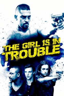 Poster The Girl Is in Trouble (2015)