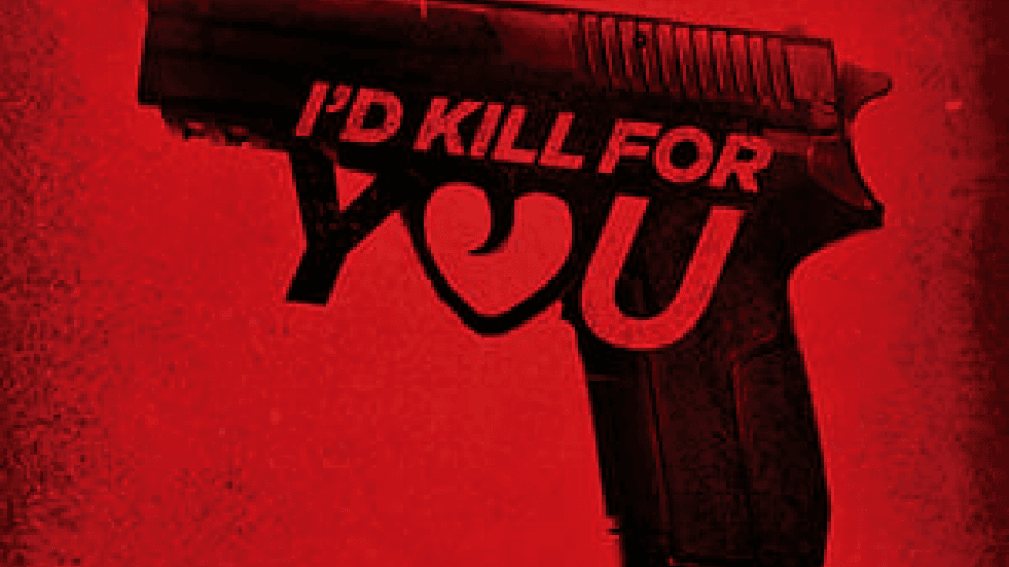 I’d Kill for You (2018)