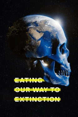 Poster Eating Our Way to Extinction (2021)