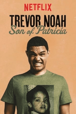 Trevor Noah: Son of Patricia (2018)