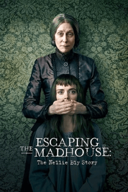 Poster Escaping the Madhouse: The Nellie Bly Story (2019)