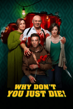 Poster Why Don’t You Just Die! (2018)