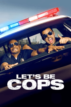 Let’s Be Cops (2014)