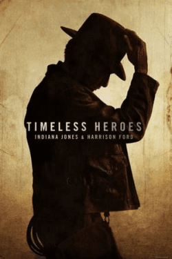 Poster Timeless Heroes: Indiana Jones and Harrison Ford (2023)